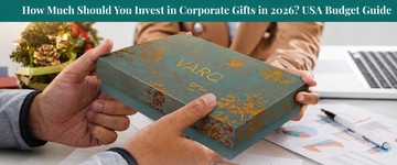Corporate gifts budget planning guide for businesses in the USA in 2026